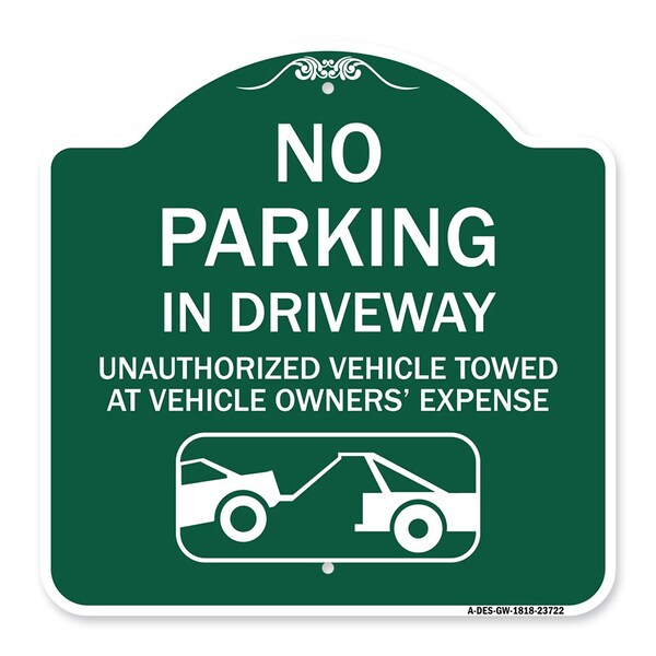 Signmission No Parking in Driveway Unauthorized Vehicles Towed, Green & White Alum, 18" x 18", GW-1818-23722 A-DES-GW-1818-23722 - main